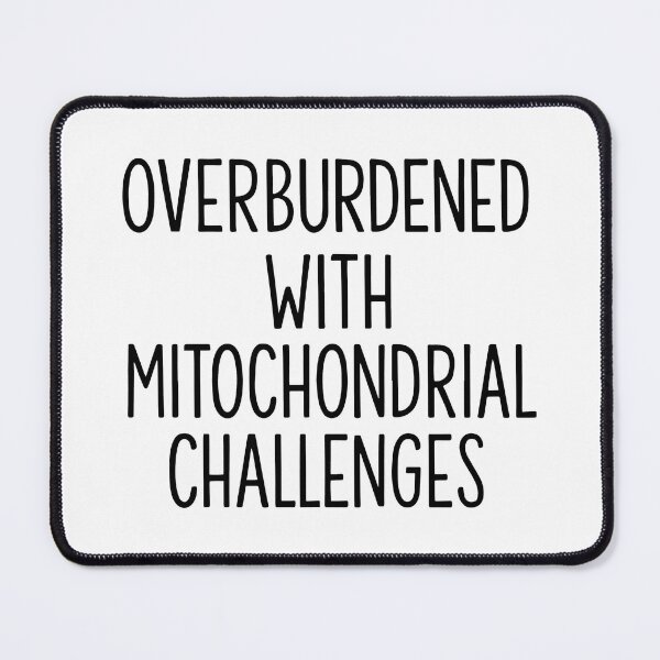 Item preview, Overburdened with Mitochondrial Challenges designed and sold by catnolioo.