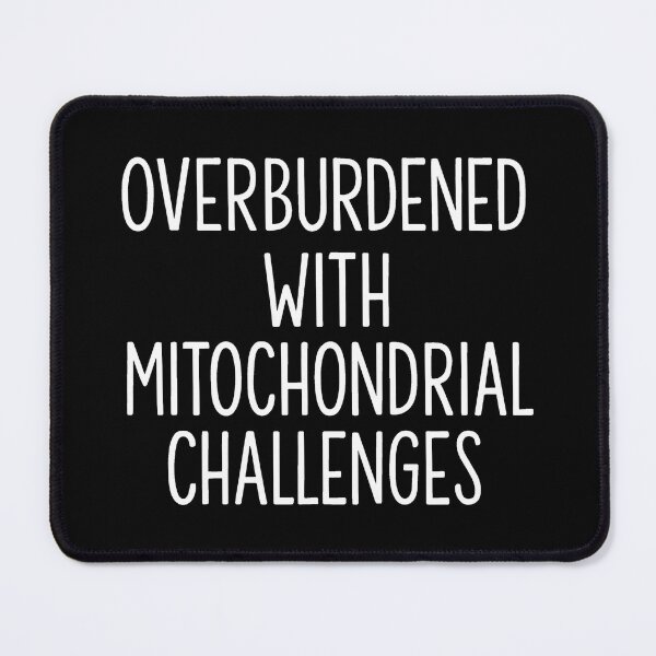 Item preview, Overburdened with Mitochondrial Challenges 2 designed and sold by catnolioo.