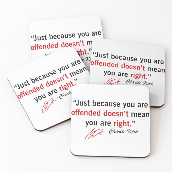Item preview, Charlie Kirk Quote Just Becuase Your Offended Doesn't Mean You Are Right  designed and sold by JeyVel.
