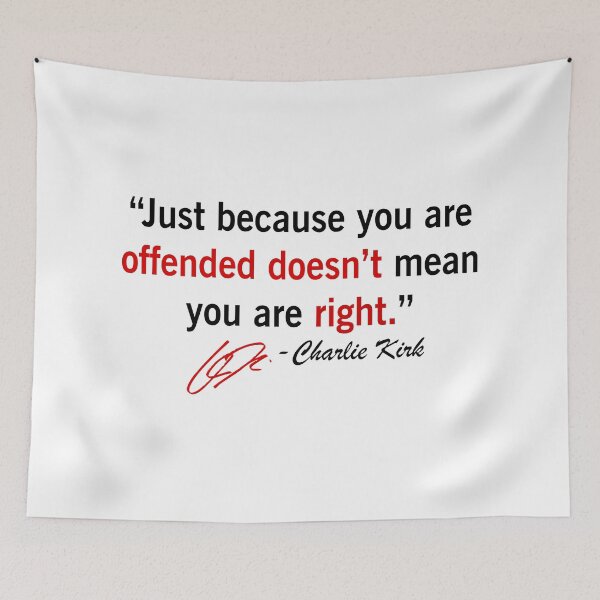 Item preview, Charlie Kirk Quote Just Becuase Your Offended Doesn't Mean You Are Right  designed and sold by JeyVel.