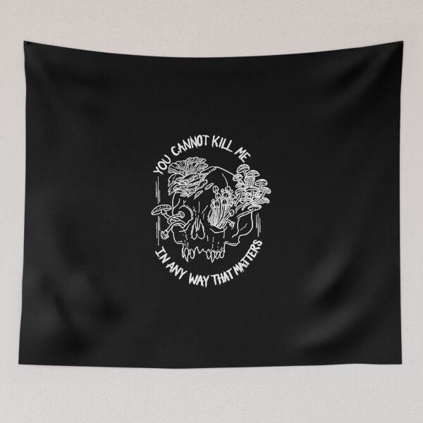 Item preview, You Cannot Kill Me In Any Way That Matters designed and sold by ToriAFloyd.