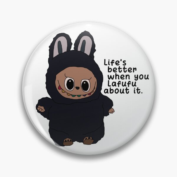 Item preview, Life's better when you Lafufu about it. designed and sold by Naomie Allard.