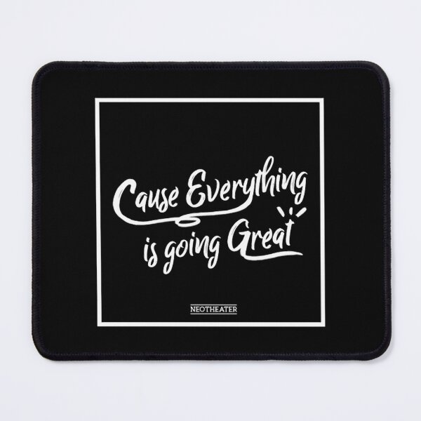 Item preview, Cause Everything is Going Great designed and sold by FlookaNM.