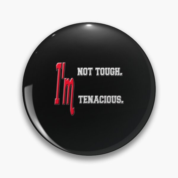Item preview, I'm not tough. I'm tenacious. designed and sold by StaticAppare.