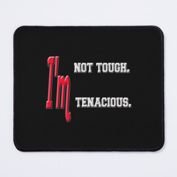 Item preview, I'm not tough. I'm tenacious. designed and sold by StaticAppare.