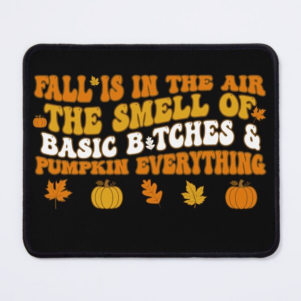Item preview, Fall Is In The Air Smell Of Basic Bitches And Pumpkin Everything designed and sold by avridavenzit.