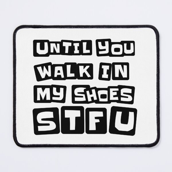 Item preview, Until You Walk In My Shoes, STFU designed and sold by Vennie Kocsis.