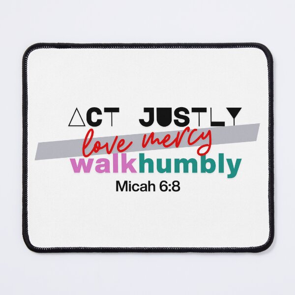 Item preview, Act Justly Love Mercy Walk Humbly Micah 6:8 designed and sold by PrinsessaDesigns.
