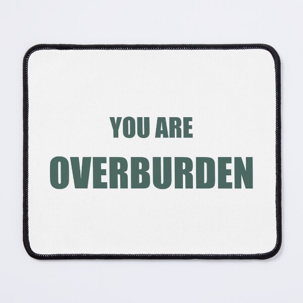 Item preview, You are Overburden designed and sold by Nigh-designs.