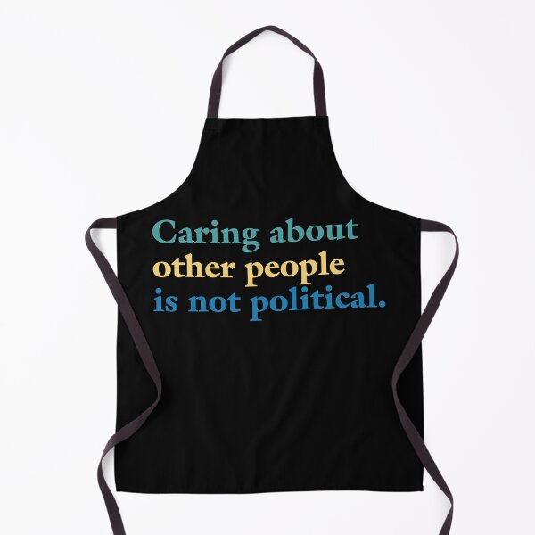 Item preview, Caring About Other People Is Not Political Quote designed and sold by caniasphelim6.