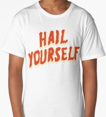 Hail Yourself - LPOTL Long T-Shirt