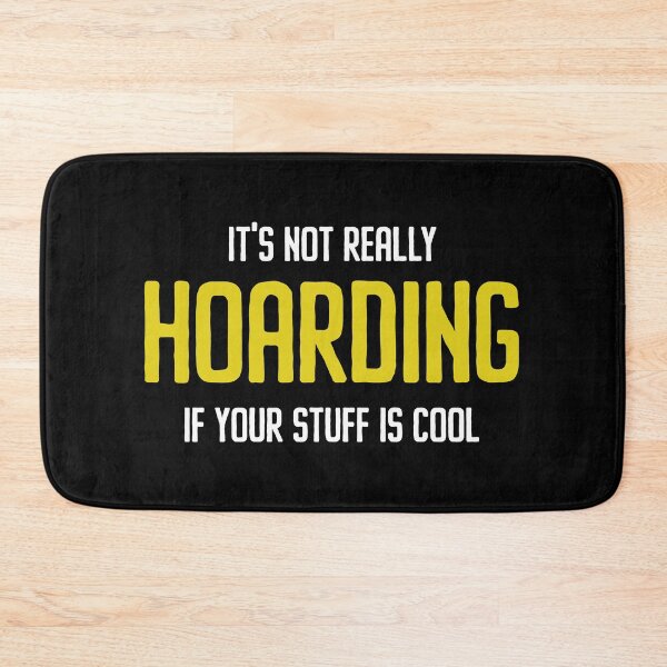 Item preview, It's Not Hoarding If Your Stuff Is Cool - Funny Hoarding Joke designed and sold by mhernaevily.