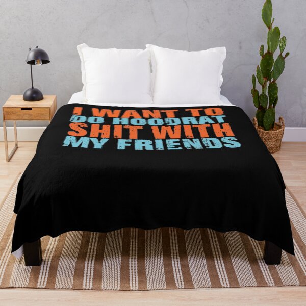 Item preview, I Want To Do Hoodrat Shit With My Friends Funny Quote designed and sold by ameirkessao.