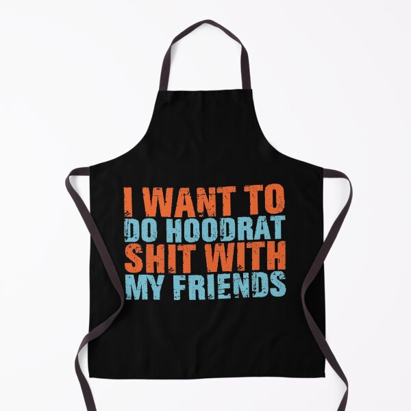 Item preview, I Want To Do Hoodrat Shit With My Friends Funny Quote designed and sold by ameirkessao.