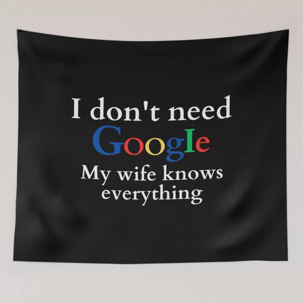 Item preview,  I Don'T Need Google My Wife Knows Everything designed and sold by StoreArtGilmor.
