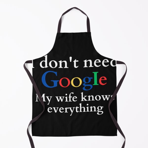 Item preview, I Don'T Need Google My Wife Knows Everything designed and sold by StoreArtGilmor.