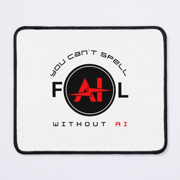 Item preview, You Can’t Spell Fail Without AI – Funny Tech Quote designed and sold by NxtGenDesigns.