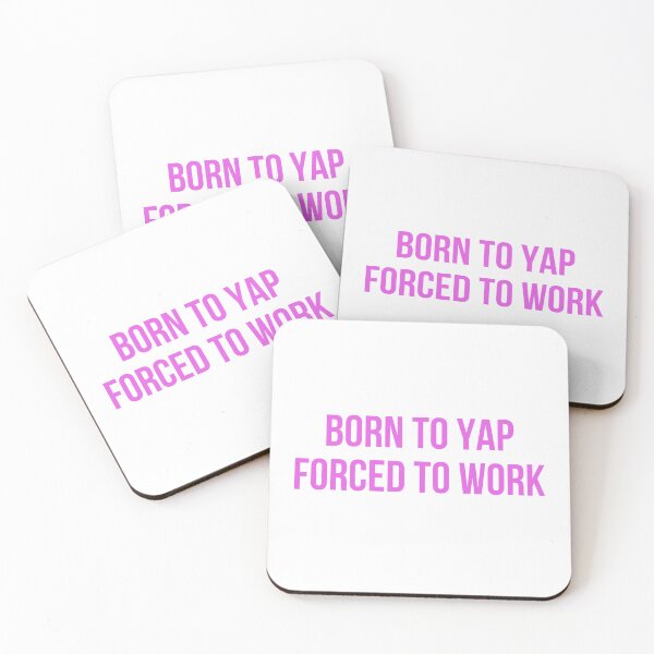 Item preview, Born to yap forced to work designed and sold by deathdoodlesbymil.
