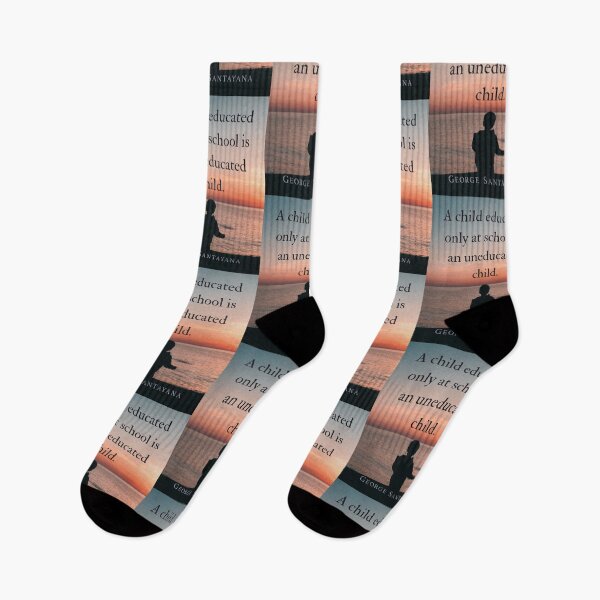 Item preview, George Santayana quote: A child educated only at school is an uneducated child. designed and sold by artbleed.