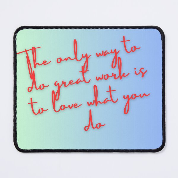Item preview, Love What You Do, Do Great Work designed and sold by UrvashiStudio.