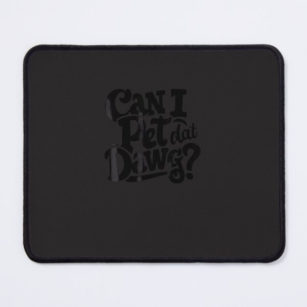 Item preview, Can-I-Pet-Dat-Dawg-(10) designed and sold by broxohnase.