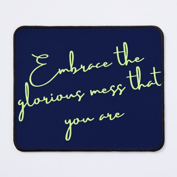 Item preview, Embrace Your Glorious Mess designed and sold by UrvashiStudio.