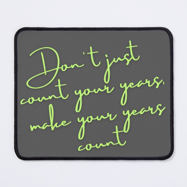 Item preview, Make Your Years Count designed and sold by UrvashiStudio.