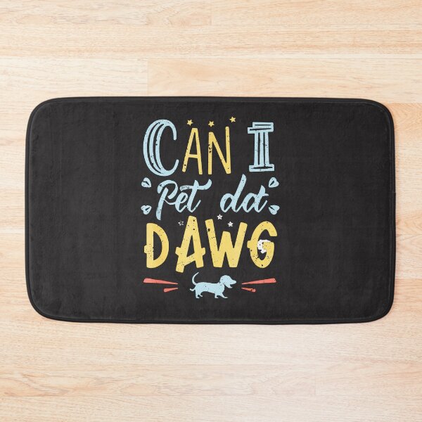 Item preview, Can-I-Pet-That-Dog-Can-I-Pet-Dat-Dawg designed and sold by flankaocau.