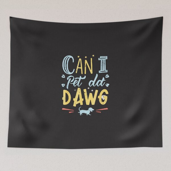 Item preview, Can-I-Pet-That-Dog-Can-I-Pet-Dat-Dawg designed and sold by flankaocau.