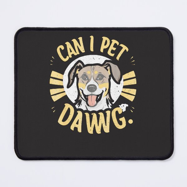 Item preview, Can-I-Pet-That-Dog-Can-I-Pet-Dat-Dawg-Funny-(1) designed and sold by flankaocau.