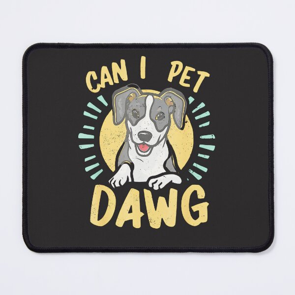 Item preview, Can-I-Pet-That-Dog-Can-I-Pet-Dat-Dawg-Funny-(4) designed and sold by flankaocau.