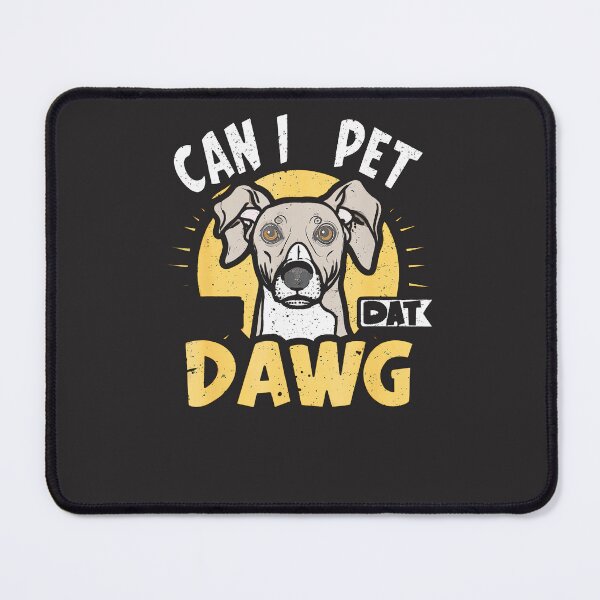Item preview, Can-I-Pet-That-Dog-Can-I-Pet-Dat-Dawg-Funny designed and sold by flankaocau.