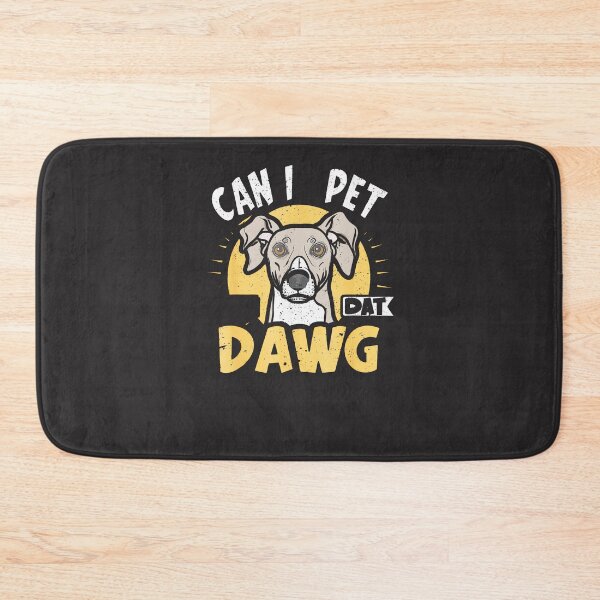 Item preview, Can-I-Pet-That-Dog-Can-I-Pet-Dat-Dawg-Funny designed and sold by flankaocau.