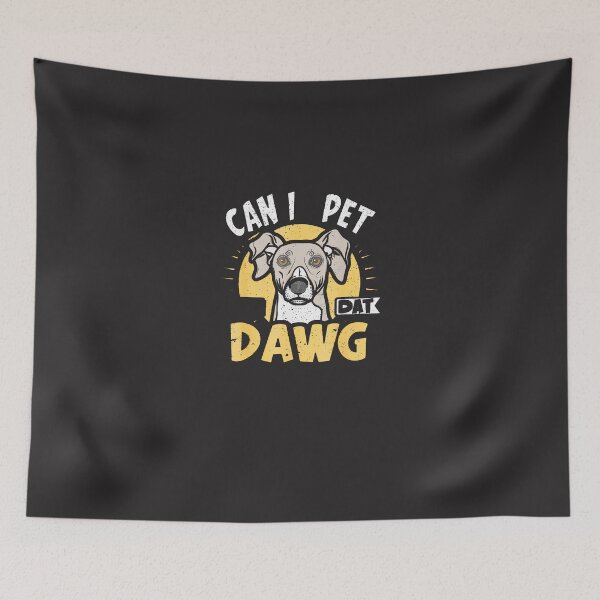 Item preview, Can-I-Pet-That-Dog-Can-I-Pet-Dat-Dawg-Funny designed and sold by flankaocau.