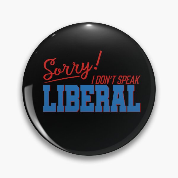Item preview, Sorry I Don’t Speak Liberal Political Funny Quote designed and sold by ameirkessao.