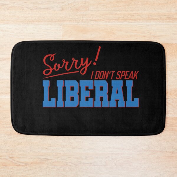 Item preview, Sorry I Don’t Speak Liberal Political Funny Quote designed and sold by ameirkessao.