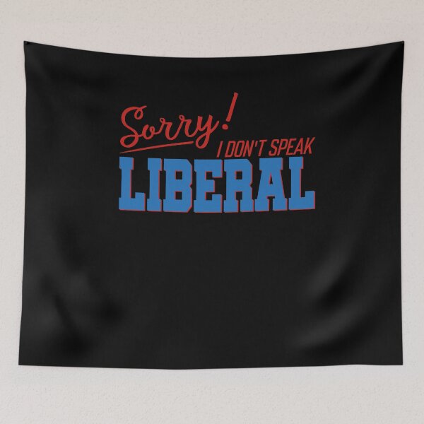 Item preview, Sorry I Don’t Speak Liberal Political Funny Quote designed and sold by ameirkessao.