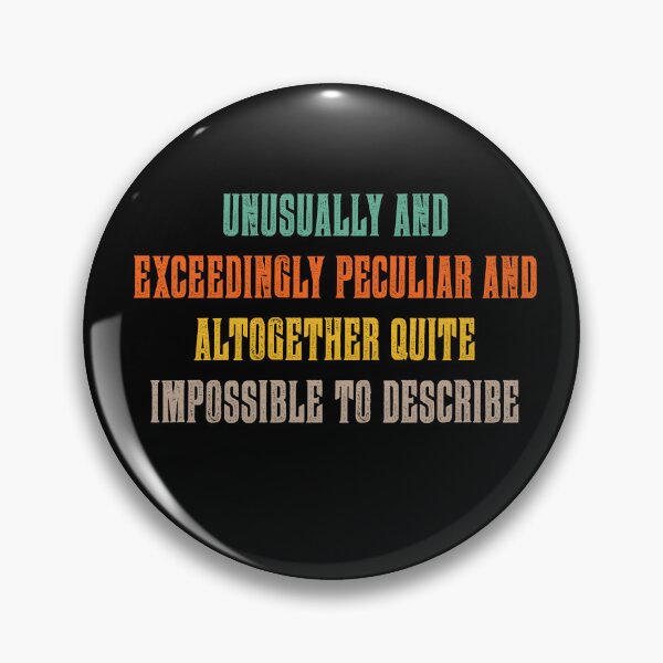 Item preview, Unusually And Exceedingly Peculiar Impossible To Describe Quote designed and sold by ameirkessao.