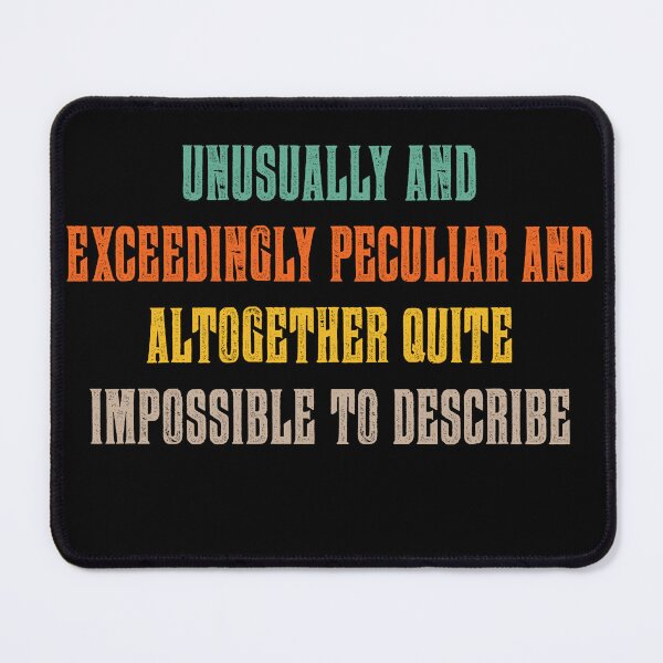 Item preview, Unusually And Exceedingly Peculiar Impossible To Describe Quote designed and sold by ameirkessao.