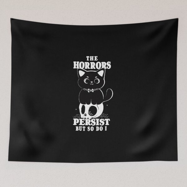 Item preview, The Horrors Persist But So Do I Funny Cat designed and sold by Lorena Tiana.