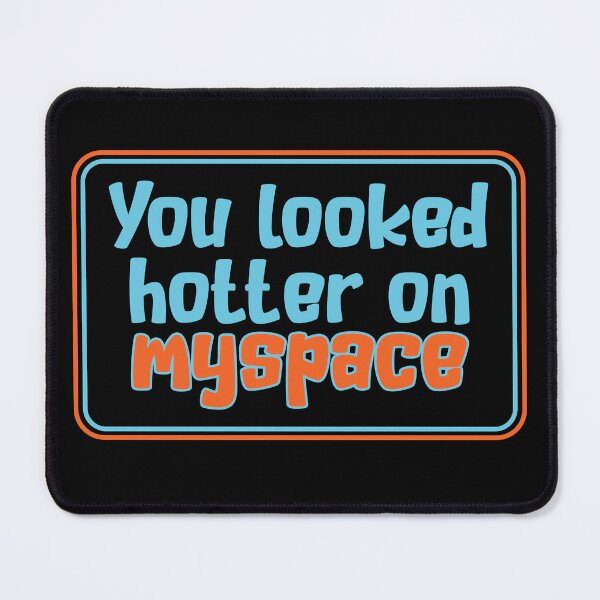 Item preview, You Looked Hotter On Myspace Retro Internet Funny Quote designed and sold by ameirkessao.