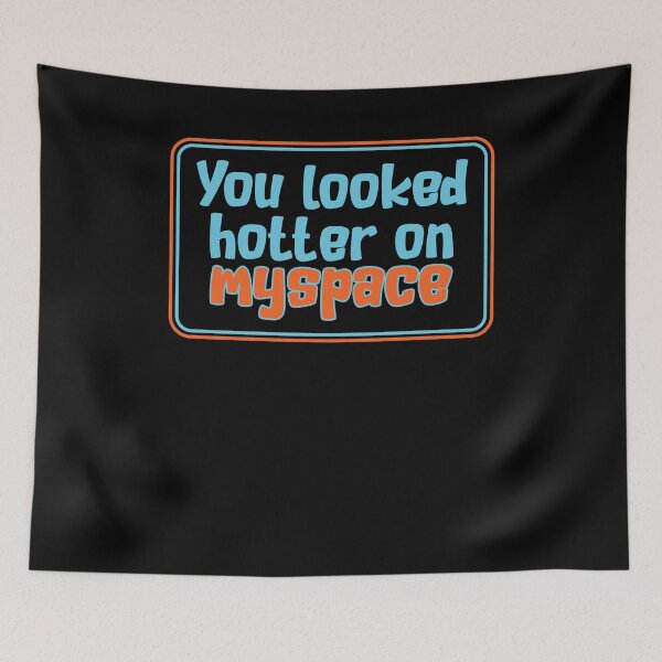 Item preview, You Looked Hotter On Myspace Retro Internet Funny Quote designed and sold by ameirkessao.