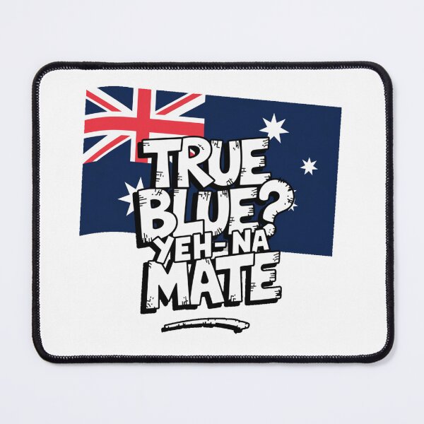 Item preview, True Blue Yeh-Na Mate Australia Flag Funny Design designed and sold by stickercuffs.
