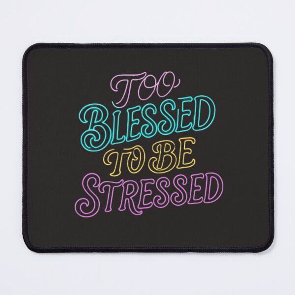 Item preview, To Blessed To Be Stressed designed and sold by RSTrrendywear.