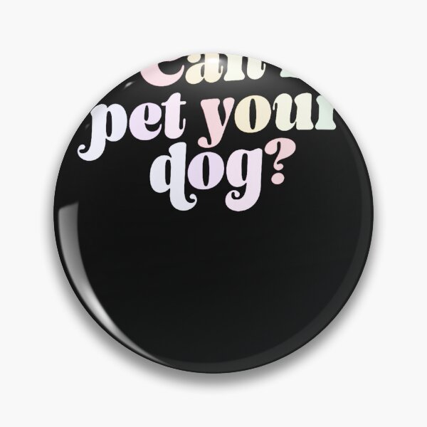 Item preview, Can-I-Pet-Your-Dog-Apparel designed and sold by giptrocac.