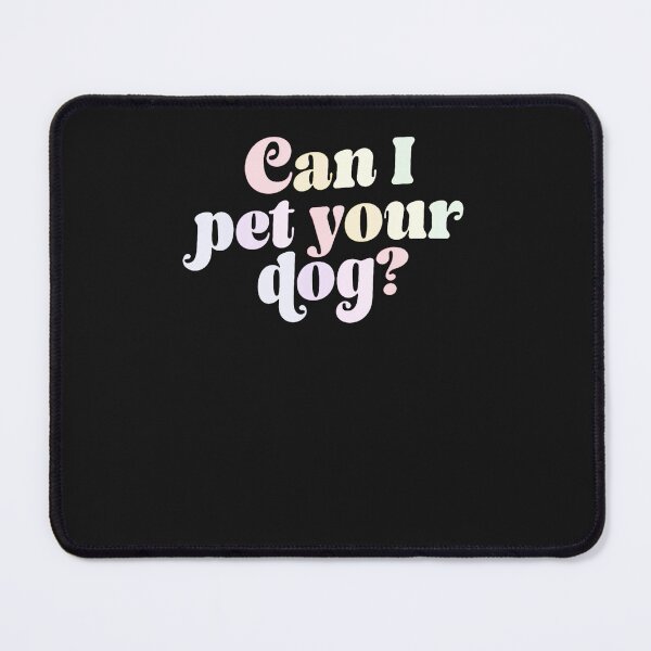 Item preview, Can-I-Pet-Your-Dog-Apparel designed and sold by giptrocac.