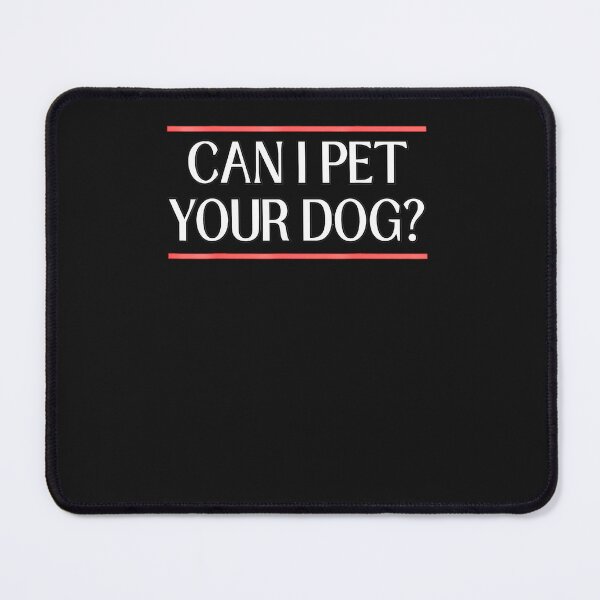 Item preview, Can-I-Pet-Your-Dog-Popular-Funny-Quote-Pet-For-Men-Women-Boy designed and sold by giptrocac.