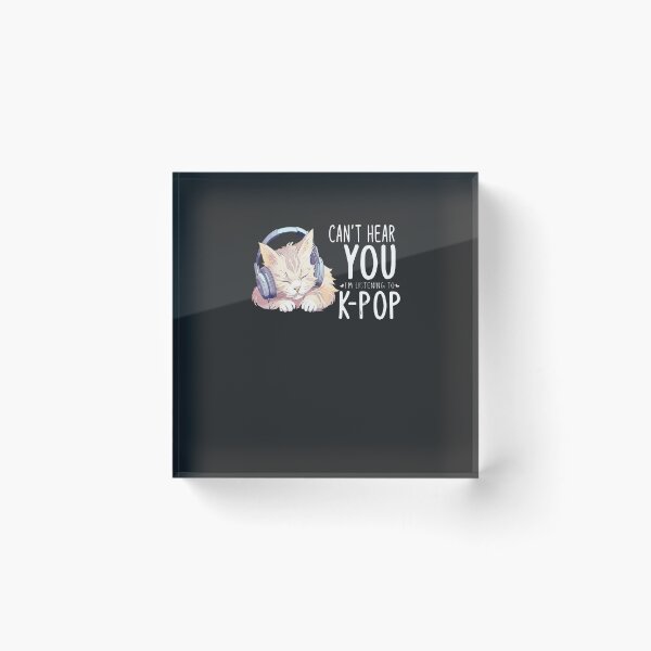 Item preview, Can'T-Hear-You-I'M-Listening-Kpop-Cat-K-Pop-Merchandise-(3) designed and sold by rappadfdeuin.