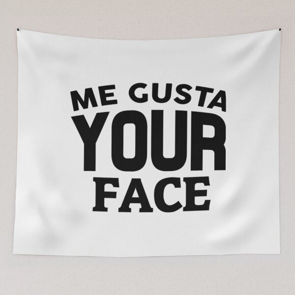 Item preview, Me Gusta Your Face designed and sold by Reymundortiz.