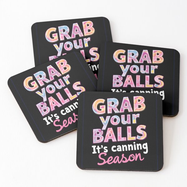 Item preview, Grab your Balls It's Canning Season funny optimist design designed and sold by FrascatiStudio.
